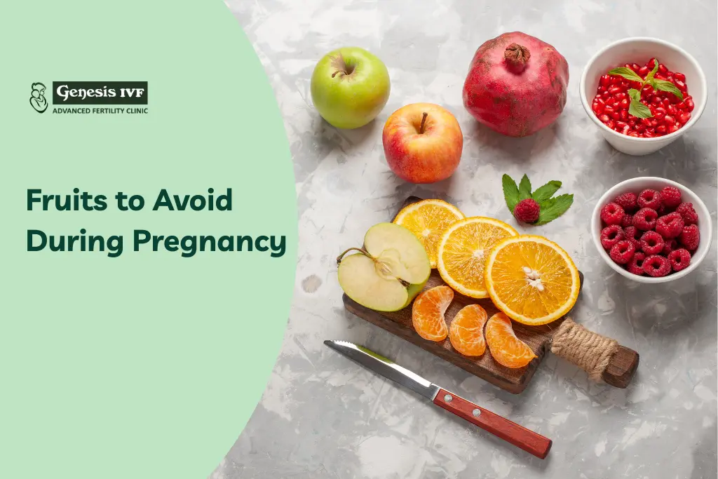Fruits to Avoid During Pregnancy: Expert Guidance by Genesis IVF